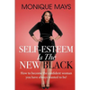 Self-Esteem is the New Black: How to become the confident woman you have always wanted to be! - Paperback