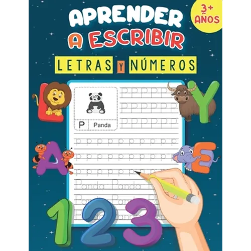 Aprender A Escribir Letras Y Numeros 3+ Años: Un libro de escritura para aprender a trazar letras y números, practicar el alfabeto y el vocabulario de - Paperback