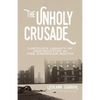 The Unholy Crusade: Lincoln's Legacy of Destruction in the American South - Paperback