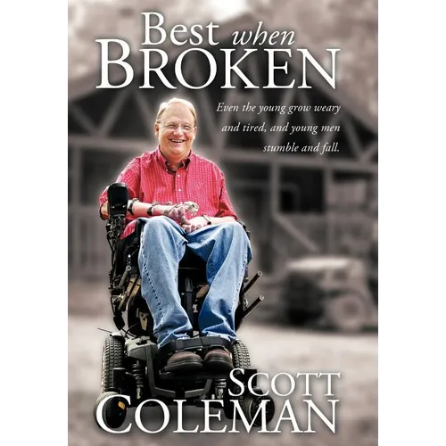 Best When Broken: Even the Young Grow Weary and Tired, and Young Men Stumble and Fall. - Hardcover