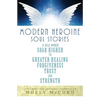 Modern Heroine Soul Stories: 24 Real Women Soar Higher to Greater Healing, Forgiveness, Trust, and Strength - Paperback