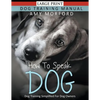 How to Speak Dog (Large Print): Dog Training Simplified For Dog Owners - Paperback