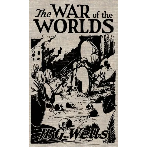 The War of the Worlds: The Original Illustrated 1898 Edition - Hardcover
