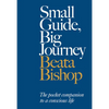 Small Guide, Big Journey: The Pocket Companion to a Conscious Life - Paperback