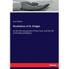 Revelations of St. Bridget: on the life and passion of Our Lord, and the life of His Blessed Mother - Paperback