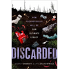 Discarded: How Technofossils Will Be Our Ultimate Legacy - Hardcover