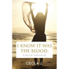 I Know It Was The Blood: A Story of Overcoming - Paperback