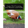 Game Bird Farming For Pleasure and Profit - Paperback