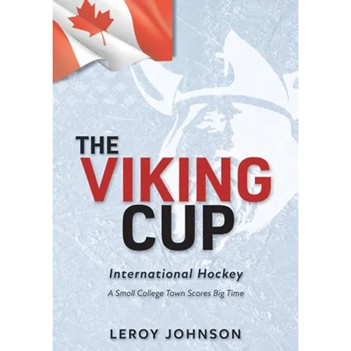 The Viking Cup: International Hockey: A Small College Town Scores Big Time - Paperback