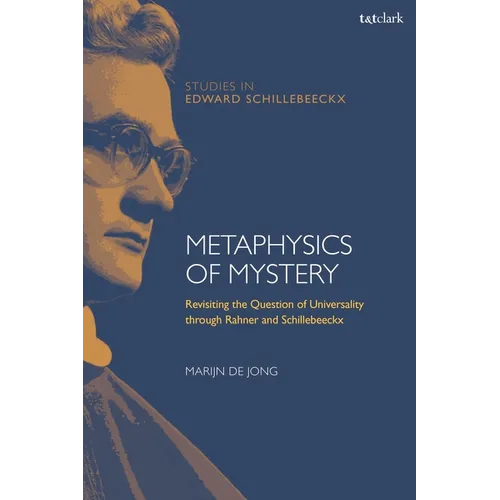 Metaphysics of Mystery: Revisiting the Question of Universality Through Rahner and Schillebeeckx - Paperback