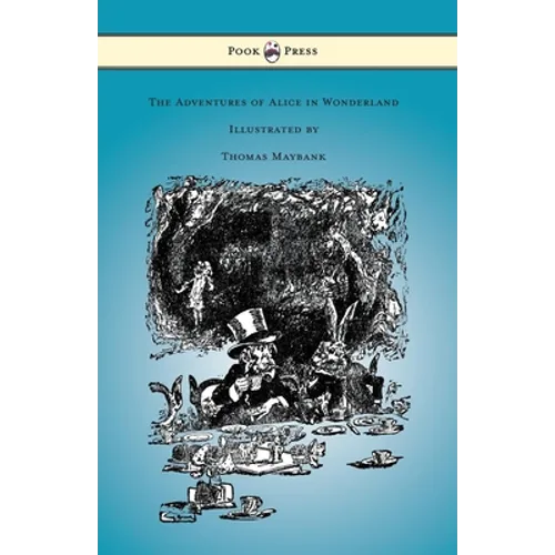 The Adventures of Alice in Wonderland - Illustrated by Thomas Maybank - Hardcover