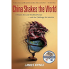 China Shakes the World: A Titan's Rise and Troubled Future--And the Challenge for America - Paperback