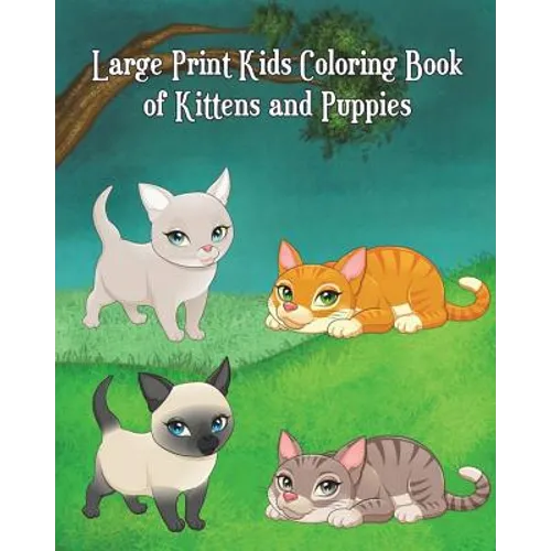 Large Print Kids Coloring Book of Kittens and Puppies: Children Activity Books for Kids Ages 2-4, 4-8, Boys, Girls, Fun Early Learning! - Paperback