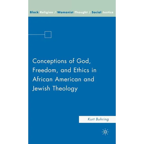 Conceptions of God, Freedom, and Ethics in African American and Jewish Theology - Hardcover