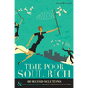 Time Poor Soul Rich: 60 Second Solutions & Other Lengthier Remedies for Busy Professional Women - Paperback