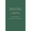 American Catholic Biblical Scholarship: A History from the Early Republic to Vatican II - Paperback