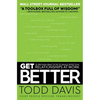Get Better: 15 Proven Practices to Build Effective Relationships at Work - Paperback