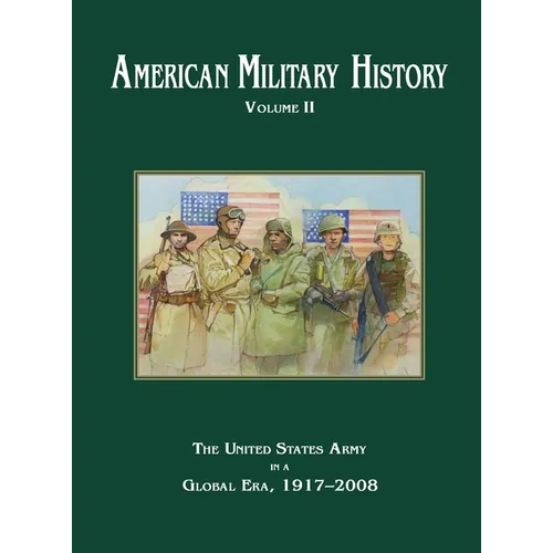 American Military History Volume 2: The United States Army in a Global Era, 1917-2010 - Hardcover
