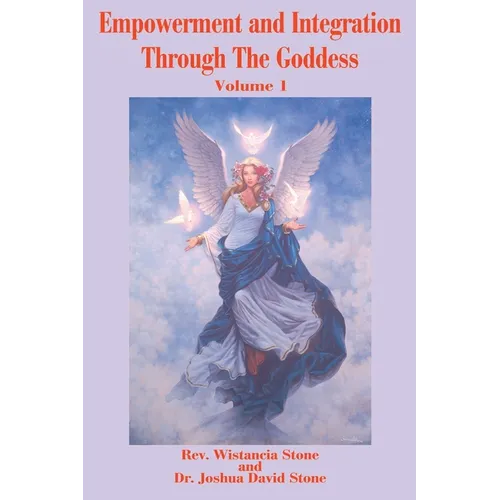 Empowerment and Integration Through the Goddess: Volume 1 - Paperback