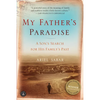 My Father's Paradise: A Son's Search for His Family's Past - Paperback