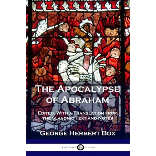 The Apocalypse of Abraham: Edited, With a Translation from the Slavonic Text and Notes - Paperback