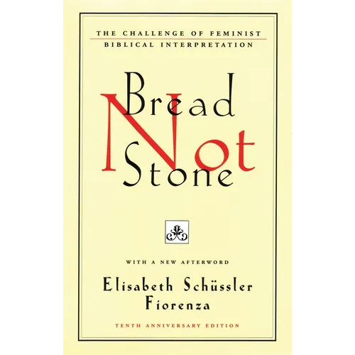 Bread Not Stone: The Challenge of Feminist Biblical Interpretation - Paperback