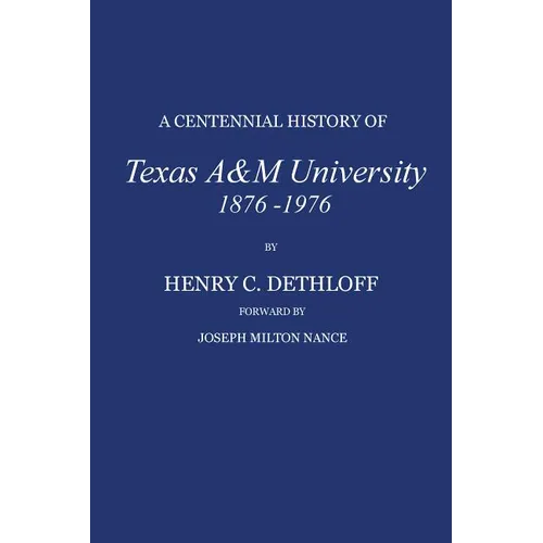 A Centennial History of Texas A&m University, 1876-1976 - Hardcover