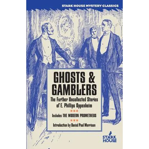 Ghosts & Gamblers: The Further Uncollected Stories of E. Phillips Oppenheim - Paperback