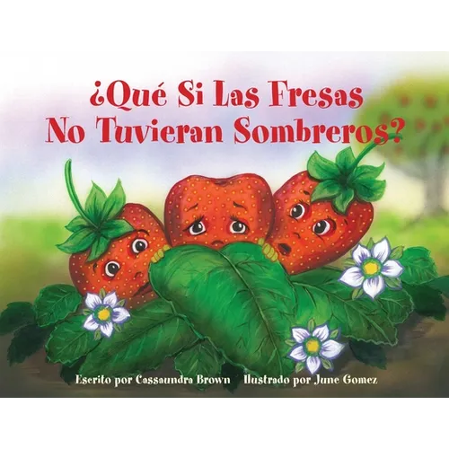 ¿Qué Si Las Fresas No Tuvieran Sombreros?: Un Libro "Siéntete Mejor" para Niños (y Adultos) Para Comprender y Lidiar con el Cáncer - Paperback