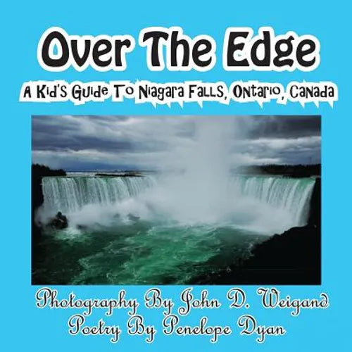 Over The Edge, A Kid's Guide to Niagara Falls, Ontario, Canada - Paperback