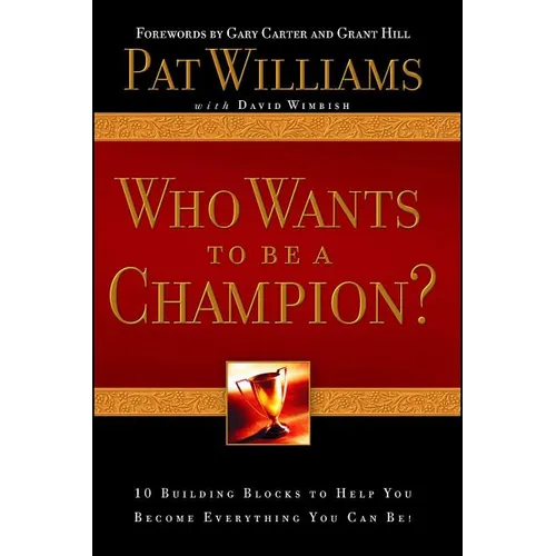 Who Wants to Be a Champion?: 10 Building Blocks to Help You Become Everything You Can Be! - Paperback