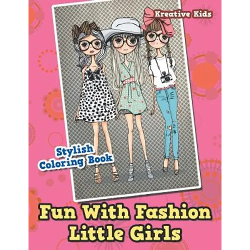 Fun With Fashion Little Girls Stylish Coloring Book - Paperback