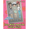 Fun With Fashion Little Girls Stylish Coloring Book - Paperback