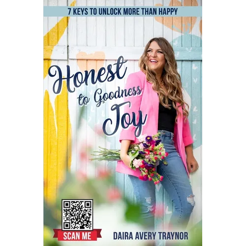 Honest to Goodness Joy: 7 Keys to Unlock More Than Happy - Paperback