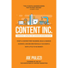 Content Inc., Second Edition: Start a Content-First Business, Build a Massive Audience and Become Radically Successful (with Little to No Money) - Hardcover