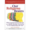 Our Religious Brains: What Cognitive Science Reveals about Belief, Morality, Community and Our Relationship with God - Hardcover