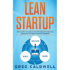 Lean Startup: How to Apply the Lean Startup Methodology to Innovate, Accelerate, and Create Successful Businesses (Lean Guides with Scrum, Sprint, Kan - Paperback