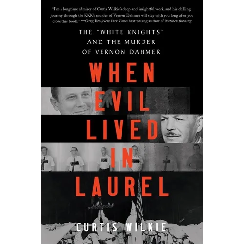 When Evil Lived in Laurel: The White Knights and the Murder of Vernon Dahmer - Paperback