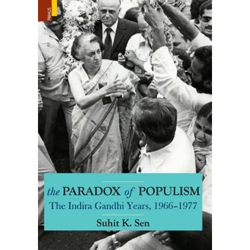 The Paradox of Populism: The Indira Gandhi Years, 1966-1977 - Hardcover