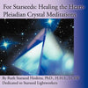For Starseeds: Healing the Heart-Pleiadian Crystal Meditations - Paperback