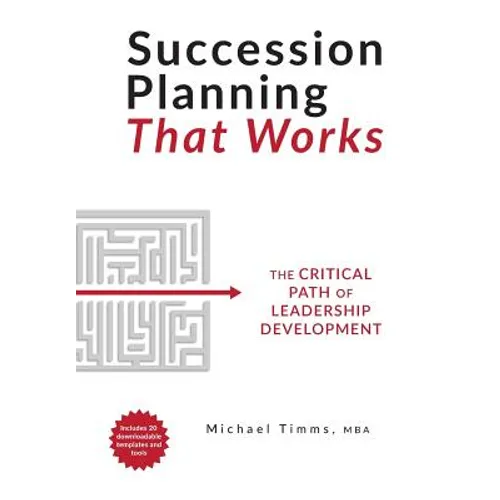 Succession Planning That Works: The Critical Path of Leadership Development - Hardcover