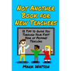 Not Another Book for New Teachers: 12 tips to guide you through your first year of Primary Teaching - Paperback
