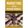 Marketing for the Modern Mindset: A Definitive Guide to Church Marketing - Hardcover