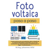 Fotovoltaica paso a paso: La Guía Práctica Para Principiantes Sobre El Diseño De Un Sistema Fotovoltaico Conectado O No a La Red (autónomo) Con Almace - Paperback
