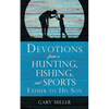 Devotions from a Hunting, Fishing, and Sports Father, to His Son - Paperback