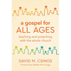 A Gospel for All Ages: Teaching and Preaching with the Whole Church - Paperback