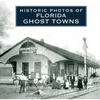 Historic Photos of Florida Ghost Towns - Hardcover