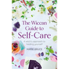 The Wiccan Guide to Self-Care: A Witch's Approach to Healing Yourself - Paperback