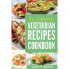 The complete Vegetarian Recipes Cookbook: Kitchen Vegetarian Recipes Cookbook With Low Calories Meals Vegan Healthy Food - Paperback