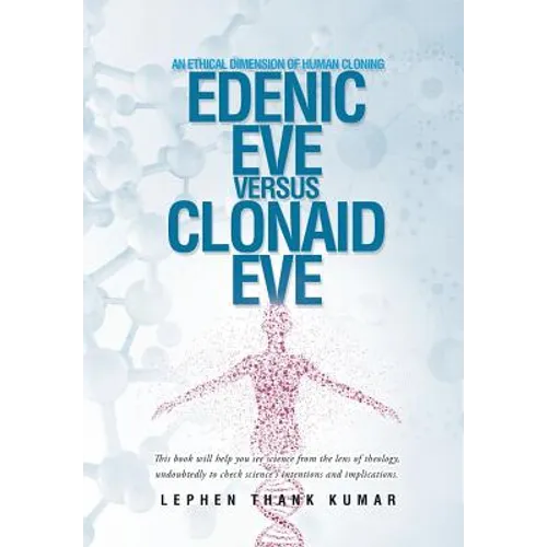 Edenic Eve Versus Clonaid Eve: An Ethical Dimension of Human Cloning - Hardcover
